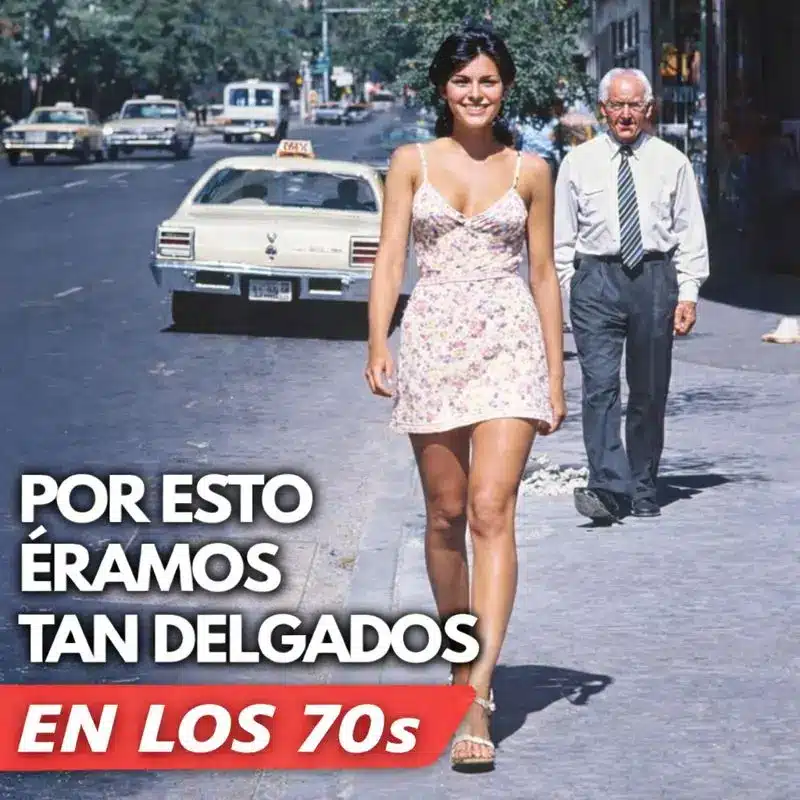 Por qué estábamos tan delgados en los 70s 2 Por qué estábamos tan delgados en los 70s