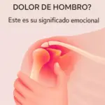 Significado emocional y biodescodificación del dolor de hombro