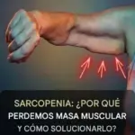 Sarcopenia: Causas de Pérdida Muscular y Soluciones 4 Sarcopenia: Causas de Pérdida Muscular y Soluciones