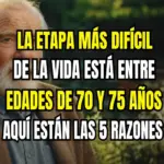 Por qué los 70 a 75 años son difíciles