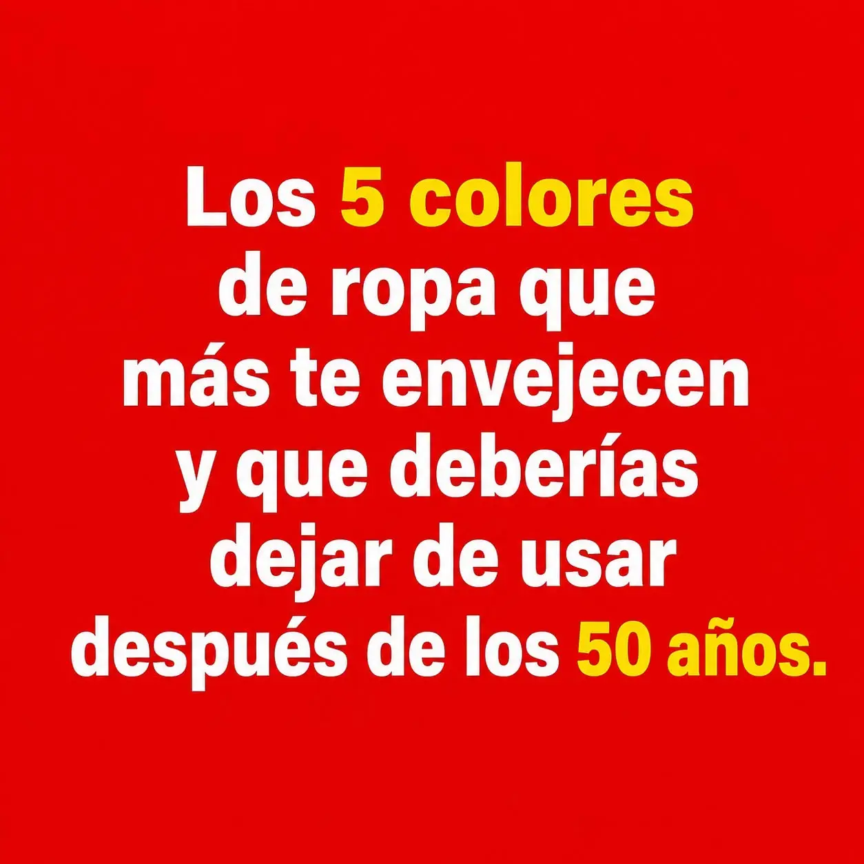 5 colores que debes evitar después de los 50